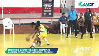 FERROVIÁRIO DE MAPUTO É TRICAMPEÃO DE BASQUETEBOL SÉNIOR FEMININO [upl. by Bowie]