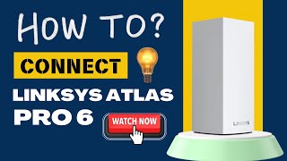 How to Connect Linksys Atlas Pro 6 Dual Band Mesh WiFi Device [upl. by Yelbmik]