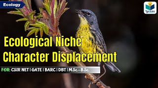 ECOLOGICAL NICHE AND CHARACTER DISPLACEMENT  COMMUNITY ECOLOGY CSIR NET [upl. by Oecile]