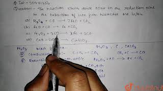 The reactions which do not occur in the reduction zone in the extraction of iron from haematite [upl. by Nats]