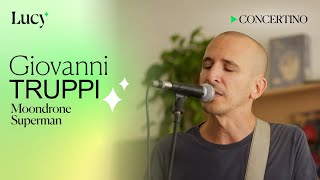 Giovanni Truppi live Moondrone e Superman  Concertino  Lucy  Sulla cultura [upl. by Eelan]