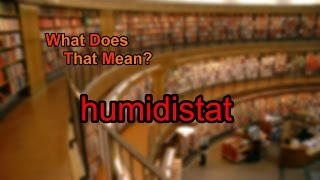 What does humidistat mean [upl. by Enomahs]