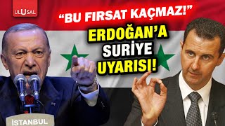 Erdoğana kritik Suriye uyarısı quotBu fırsat kaçmazquot [upl. by Noraha]