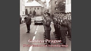 Golden Prague SovietCzechoslovak Friendship Song [upl. by Pampuch]