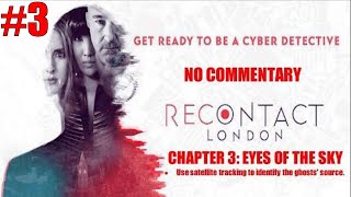 Recontact London  Cyber Puzzle Gameplay Part 3  CHAPTER 3 EYES OF THE SKY [upl. by Macri]