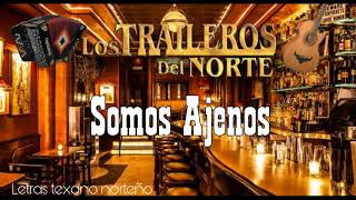 Traileros del Norte  Somos Ajenos LetraLyrics [upl. by Thamora807]