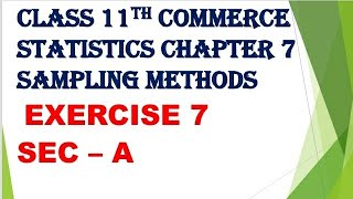 Class 11th commerce statistics chapter 7 sampling methods ex 7 section A gseb Gujarat board English [upl. by Airemat]