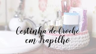 Cestinha de CrochÃª em Trapilho [upl. by Collimore]