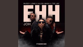 Hlogi Mash x Buddy Long x Tee Jay  Ehh Joh Feat Rascoe Kaos  Amapiano [upl. by Odnolor]