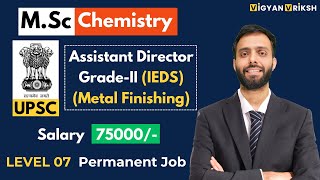 MSc Chemistry UPSC Job Assistant Director GradeII IEDS Metal Finishing [upl. by Puklich451]