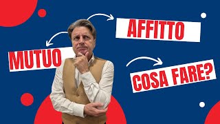 Mutuo vs Affitto qualè la scelta giusta per TE [upl. by Biddy]