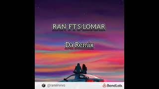 RAN x S LOMAR  DA [upl. by Mahalia]