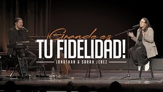 Concierto Grande es tu Fidelidad con Jonathan amp Sarah Jerez [upl. by Loralyn]