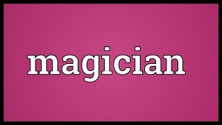 Magician Meaning [upl. by Callan171]