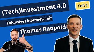 TechInvestment 40  wo geht der Weg hin Ein Interview mit Thomas Rappold Teil 1 [upl. by Vanna329]