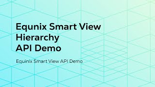 Equinix Smart View APIs – Hierarchy [upl. by Garey481]