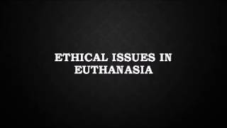 Ethical issues in Euthanasia [upl. by Ursulette]