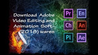 Download Adobe Video editing and Animation Software CC2018 [upl. by Enneibaf]