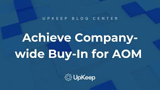 Securing BuyIn for Asset Operations Management AOM at All Levels  UpKeep [upl. by Nahgiem405]