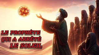 Le prophète qui a contrôlé le SOLEIL par la puissance dAllahYUSHA IBN NUNaleyhi Salam [upl. by Giorgi194]