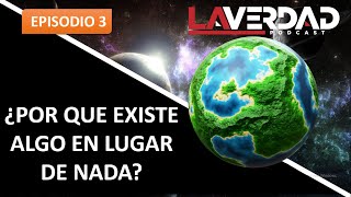 Episodio 3 ¿Por qué existe algo en lugar de nada [upl. by Eloisa]