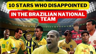 10 Brazilian Players Who Shone at Their Clubs but Disappointed in the National Team [upl. by Harrat]