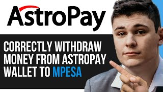 HOW TO CORRECTLY WITHDRAW MONEY FROM ASTROPAY WALLET TO MPESA 2024 [upl. by Henleigh231]