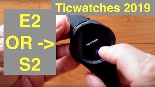 Mobvoi TicWatch E2 or S2 Which one is it A First Look at the NEW Ticwatch 2019 Models [upl. by Naek]