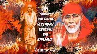 Sri Shirdi Sai Baba Birthday Special Sai Bhajans  Vol 3 [upl. by Ailemak81]