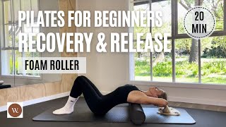 Pilates For Beginners  Recovery and Release  Foam Roller  20 minutes [upl. by Acinoed]