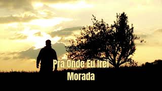 Pra Onde Eu Irei  Morada [upl. by Millham769]