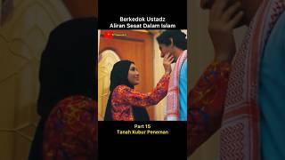 Part 15 Berkedok Ustadz Demi Aliran Sesat shorts [upl. by Kcerb870]