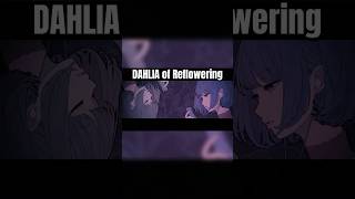 DAHLIA of Reflowering  類歌 feat 小春六花 [upl. by Semele]