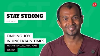 Finding Joy in uncertain times  Stay Strong  Priyan Max Jeganathan Speaker amp Writer  LFS [upl. by Eckart]