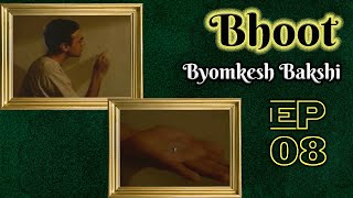 Byomkesh Bakshi Ep8  Bhoot [upl. by Nahtnanhoj986]