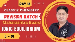 Ionic Equilibrium l L1 l Class 12 l Revision Batch l Maharashtra Board l 20242025 Batch [upl. by Annabela]