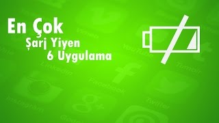 En Çok Şarj Yiyen 6 Uygulama Android [upl. by Felten92]