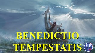 Benedictio Tempestatis  Bendición de la Tempestad [upl. by Tymes]