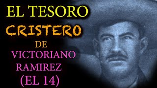 LOS CRISTEROS y sus TESOROS de VICTORIANO RAMIREZ EL 14 toda una LEYENDA [upl. by Christabella312]