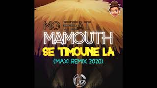 Mamouth Feat MG  Se Timoune La Maxi Remix 2020 [upl. by Ecyob]