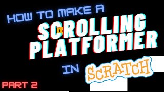 How to Make a Scrolling Platformer in Scratch Part 27 [upl. by Nuavahs]