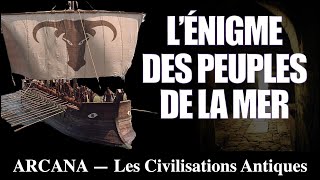 Le Mystère des Peuples de la Mer  Les Civilisations Antiques [upl. by Alisan]