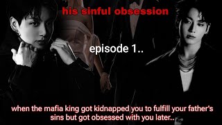 HIS SINFUL OBSESSION episode 1 jk ff when mafia king got kidnapped you to [upl. by Culbertson51]