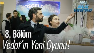 Vedatın yeni oyunu  Sen Anlat Karadeniz 8 Bölüm [upl. by Syman]