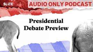 Presidential Debate Preview  Political Gabfest [upl. by Recha]