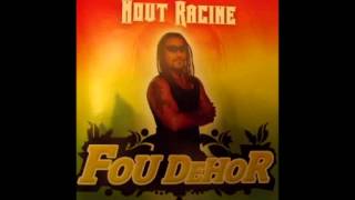 NOUT RACINE FOU DEHOR [upl. by Donald]