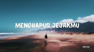 MENGHAPUS JEJAKMU  ARIEL NOAH feat BCL Lirik Lagu [upl. by Mcintyre]