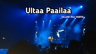 Sajjan Raj VaidyaUltaa Paailaa Live version Ekadeshma Nepal Tour butwalmandap [upl. by Gale]