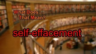 What does selfeffacement mean [upl. by Phila]