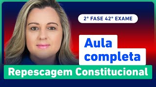 Aula COMPLETA de Repescagem  Direito Constitucional 2ª Fase 42º Exame OAB [upl. by Ellesirg]